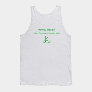 Fairway Dreams: Where Passion and Precision Meet Golf Enthusiast Tank Top